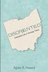 Disoriented - Agnes R. Howard - 9798385230426