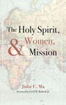 The Holy Spirit, Women, and Mission - Julie C. Ma - 9798385239191