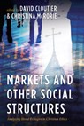 Markets and Other Social Structures - David M. Cloutier ; Christina McRorie - 9798385251063
