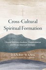 Cross-Cultural Spiritual Formation - Danbo Wang - 9798385266197