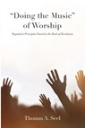 "Doing the Music" of Worship - Thomas A. Seel - 9798385271719