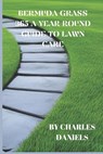 Bermuda Grass 365: A Year-Round Guide to Lawn Care - Charles Daniels - 9798386570491