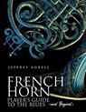 French Horn Player's Guide to the Blues (and Beyond) - Jeffrey Agrell - 9798387193941