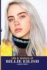Life And Hisory of Billie Eilish - Joseph Smith - 9798387922299