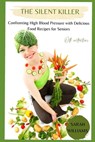 The Silent Killer: Confronting High Blood Pressure with Delicious Food Recipes for Seniors - Sarah Williams - 9798388083692
