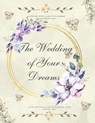 The Wedding of Your Dreams: A Step-by-Step Guide to Planning Your Perfect Day - R. J. Owens - 9798390876039