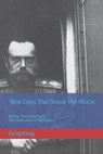 Nine Days That Shook The World: Russia, Revolution And The Abdication of Nicholas II - Greg King - 9798391358008