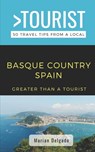 Greater Than a Tourist- The Basque Country Spain - Greater Than a Tourist ; Marian Delgado - 9798391895565