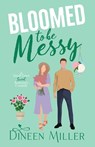 Bloomed to Be Messy: A Small Town Sweet Romantic Comedy - Dineen Miller - 9798393054328