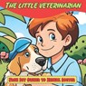 The Little Veterinarian: From Pet Owner to Animal Doctor - Cynthia Romero - 9798393534967