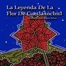 La Leyenda De La Flor De Cuetlaxóchitl - Juan Roberto Bulnes - 9798394746802