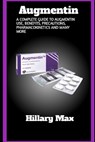 Augmentin: A complete guide to augmentin use, benefits, precautions, pharmacokinetics and many more - Hillary Max - 9798397147736