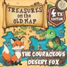 Treasures on the Old Map/a Magical Series of Books for Children ages 4-8: The Courageous Desert Fox - Cynthia Romero - 9798398465488