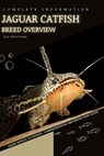 Jaguar Catfish: From Novice to Expert. Comprehensive Aquarium Fish Guide - Iva Novitsky - 9798398664058