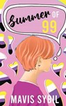 Summer of 99 (a Non-Binary Book for Teens) - SYBIL,  Mavis - 9798406696712