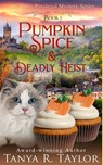 Pumpkin Spice & Deadly Heist - Tanya R Taylor - 9798415463732