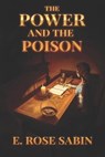 The Power and the Poison - SABIN,  E Rose - 9798417845192
