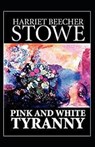 Pink and White Tyranny (Illustarted) - STOWE,  Harriet Beecher - 9798418640925