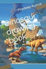 Dinosaur drawing book - KUMAR,  Pradeep - 9798422361694