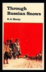 Through Russian Snows - HENTY,  G a - 9798422570447