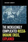 The Increasingly Complicated Russia-Ukraine Crisis, Explained - BENNETT,  Richard F - 9798422592616
