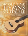 40 Old Time Hymns - Guitalele Songbook for Beginners with Tabs and Chords - Peter Upclaire - 9798431337673