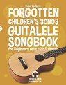 Forgotten Children's Songs - Guitalele Songbook for Beginners with Tabs and Chords - UPCLAIRE,  Peter - 9798441378611