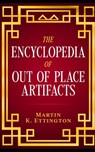 The Encyclopedia of Out of Place Artifacts - Martin K Ettington - 9798449081049