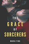 The Grace of Sorcerers - Maria Ying - 9798449201799