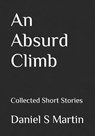 An Absurd Climb - MARTIN,  Daniel S - 9798449671035