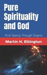 Pure Spirituality and God - ETTINGTON,  Martin K - 9798495973114