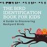 The Bird Identification Book for Kids: A Guide to Discovering Backyard Bird (Vol.1) - MITCHELL,  Jane - 9798501345515