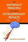 The Important Principle To Achieve Extraordinary Results - EARNEST,  Melissia - 9798501527027