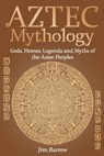 Aztec Mythology - Jim Barrow - 9798502629904