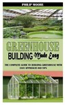 Greenhouse Building Made Easy - MOORE,  Philip - 9798505381755