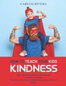 How to Teach Your Kids Kindness - RIVERA,  Carlos - 9798505471050
