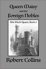 Queen Maisy & the Foreign Nobles - COLLINS,  Robert - 9798507599998
