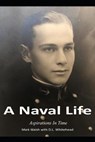 A Naval Life - WHITEHEAD,  Dennis ; Walsh, Mark - 9798524112262
