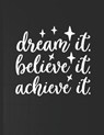 Dream It Believe It Achieve It - ART,  Kraim - 9798526875141