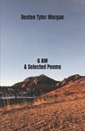 6 AM & Selected Poems - MORGAN,  Desten Tyler - 9798529038901