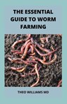 The Essential Guide to Worm Farming - Theo Williams - 9798540032162