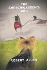 The Churchwarden's Dog - ALLEN,  Robert - 9798541318029