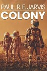 Colony (US Version): Life on Mars - JARVIS,  Paul R. E. - 9798550067956