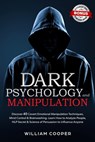 Dark Psychology and Manipulation - William Cooper - 9798555483072