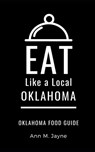 Eat Like a Local- Oklahoma: Oklahoma Food Guide - Eat Like A. Local - 9798566516837