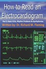 How to Read an Electrocardiogram - Part 3: Basic ECGs, Rhythm Problems & Dysrhythmias. - Richard M. Fleming - 9798569580408