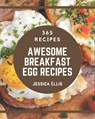 365 Awesome Breakfast Egg Recipes: An One-of-a-kind Breakfast Egg Cookbook - ELLIS,  Jessica - 9798571015134