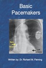 Basic Pacemakers - Richard M. Fleming - 9798573957340