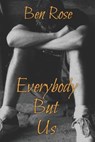Everybody But Us - ROSE,  Ben - 9798576558995