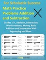 For Scholastic Success: Math Practice Problems Addition and Subtraction - Grades 1-3, Addition, Subtraction, Word Problems, Money, Basic Addit - Kingschool Edition - 9798580452807